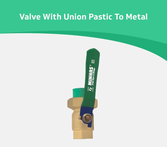 Valve With Union Plastic To Metal